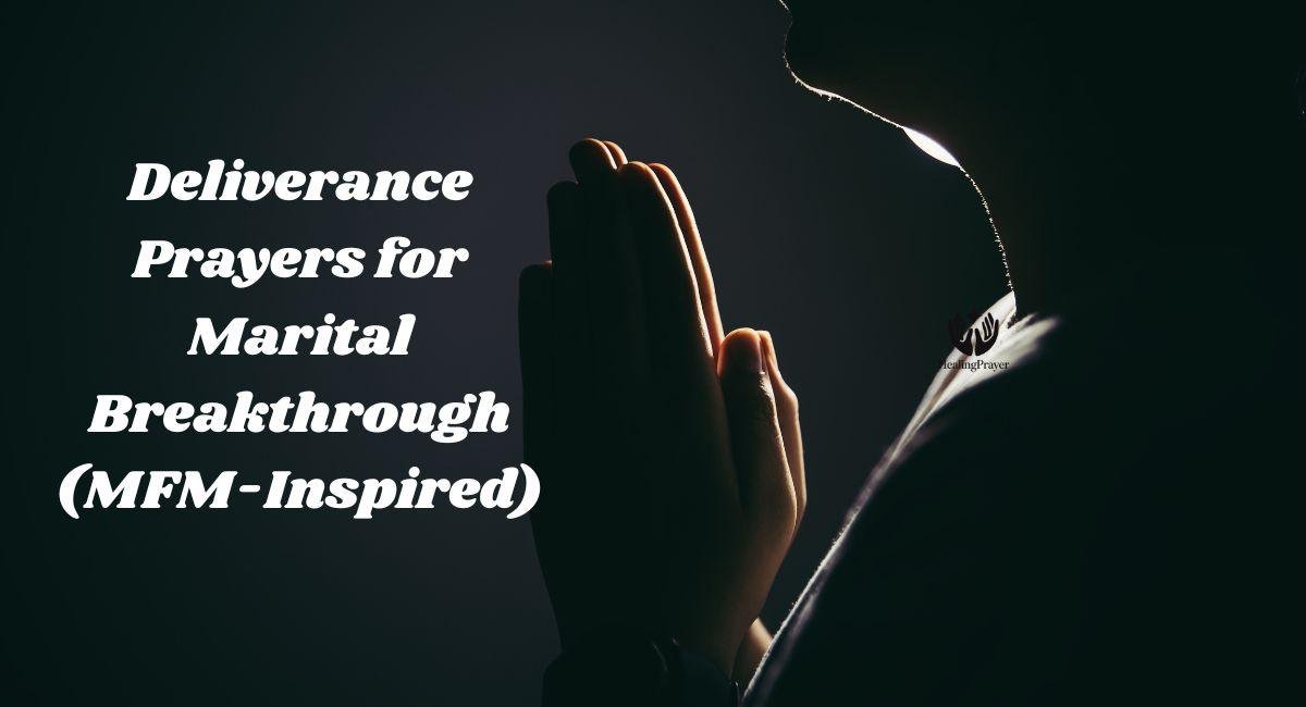 Deliverance Prayers for Marital Breakthrough (MFM-Inspired)