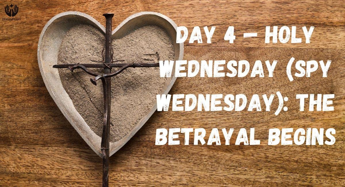 Day 4 — Holy Wednesday (Spy Wednesday): The Betrayal Begins