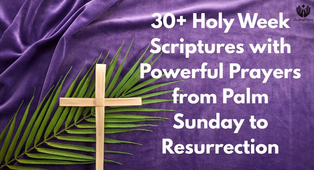 30+ Holy Week Scriptures with Powerful Prayers from Palm Sunday to Resurrection