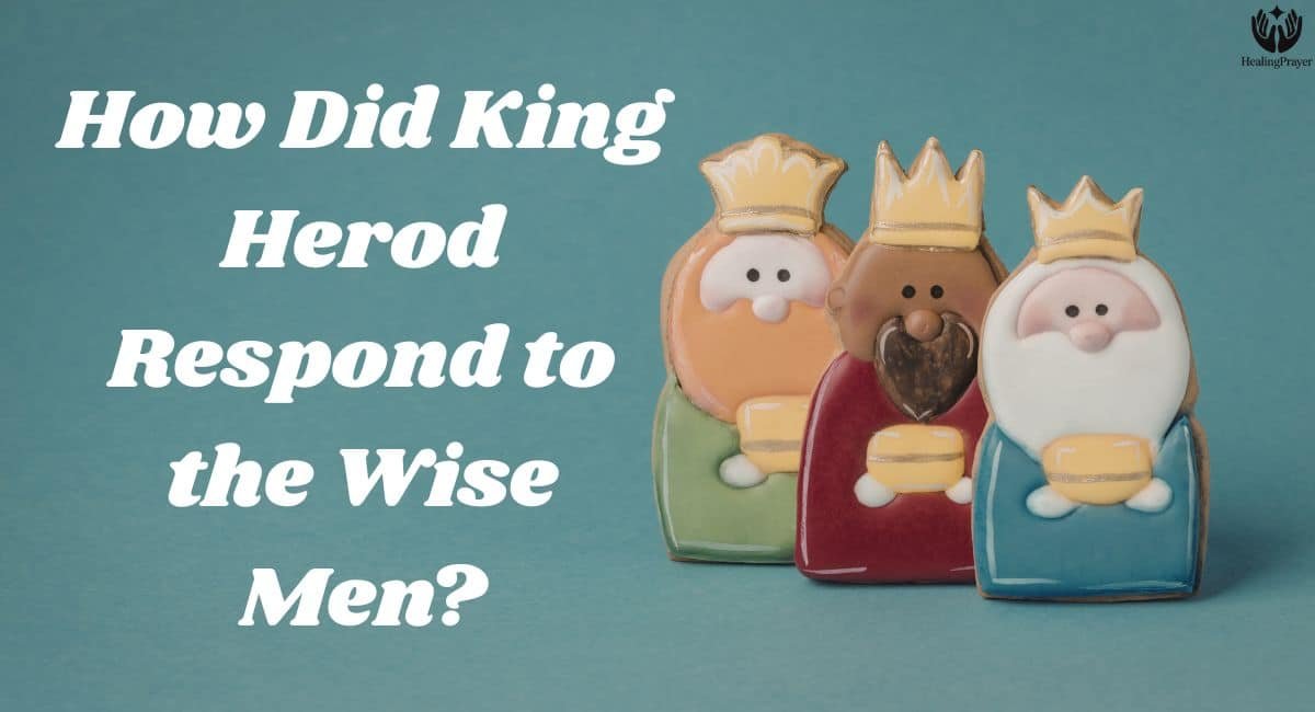 How Did King Herod Respond to the Wise Men?