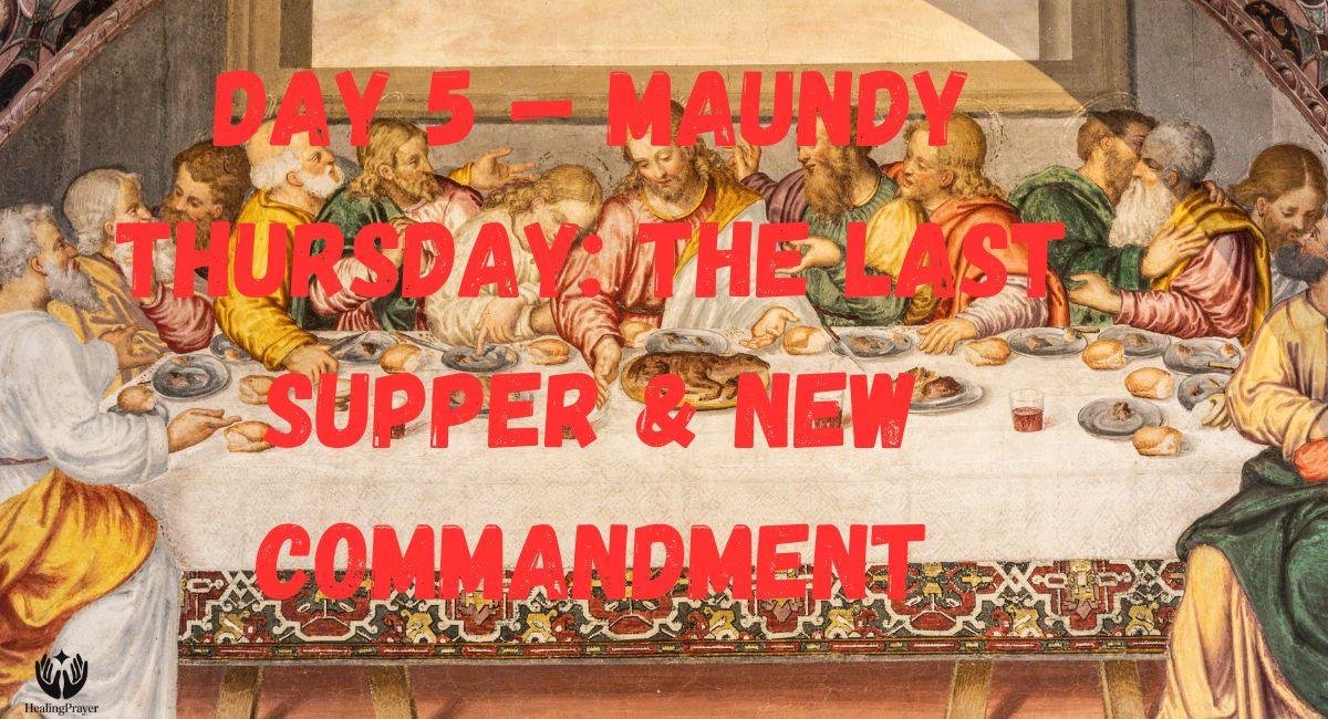 Day 5 — Maundy Thursday: The Last Supper & New Commandment