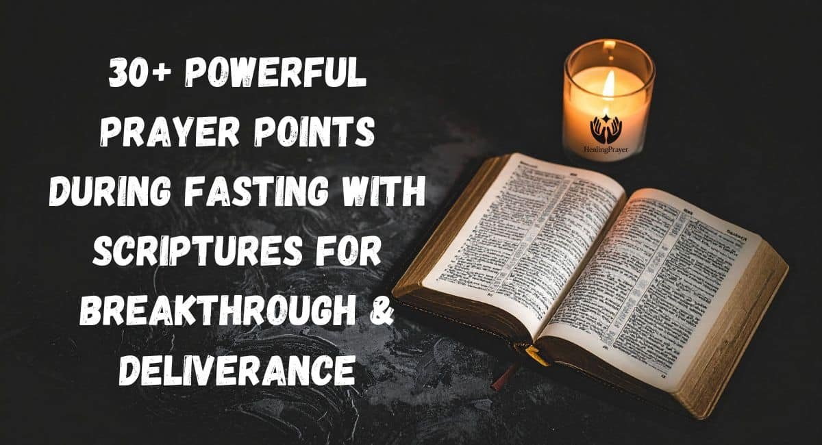 30+ Powerful Prayer Points During Fasting With Scriptures for Breakthrough & Deliverance
