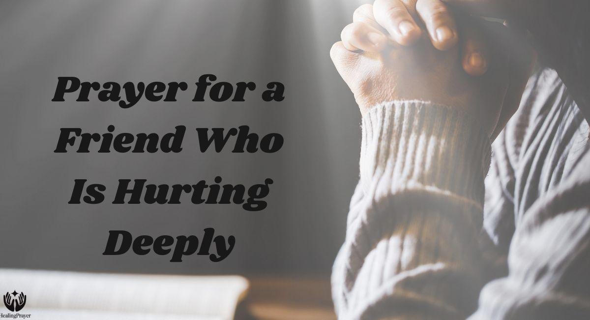 Prayer for a Friend Who Is Hurting Deeply