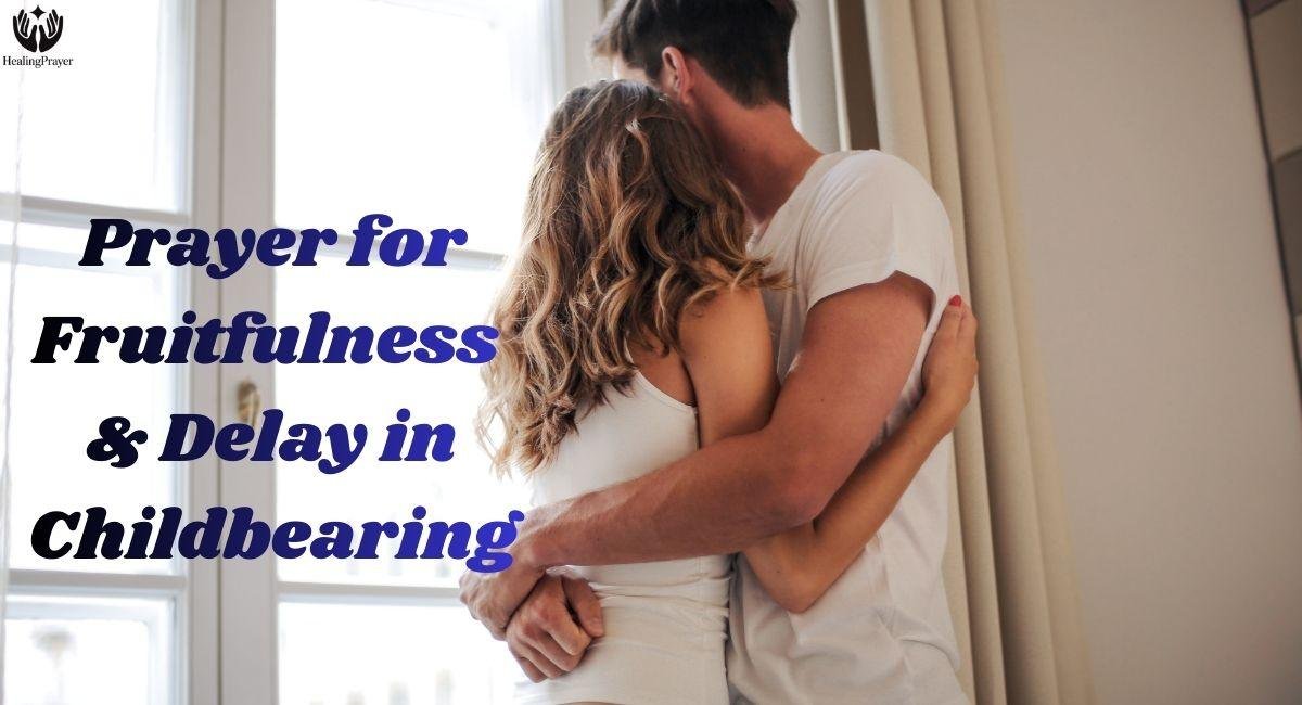 Prayer for Fruitfulness & Delay in Childbearing