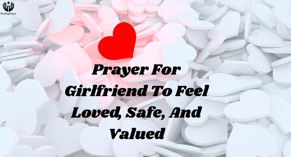 Prayer For Girlfriend To Feel Loved, Safe, And Valued