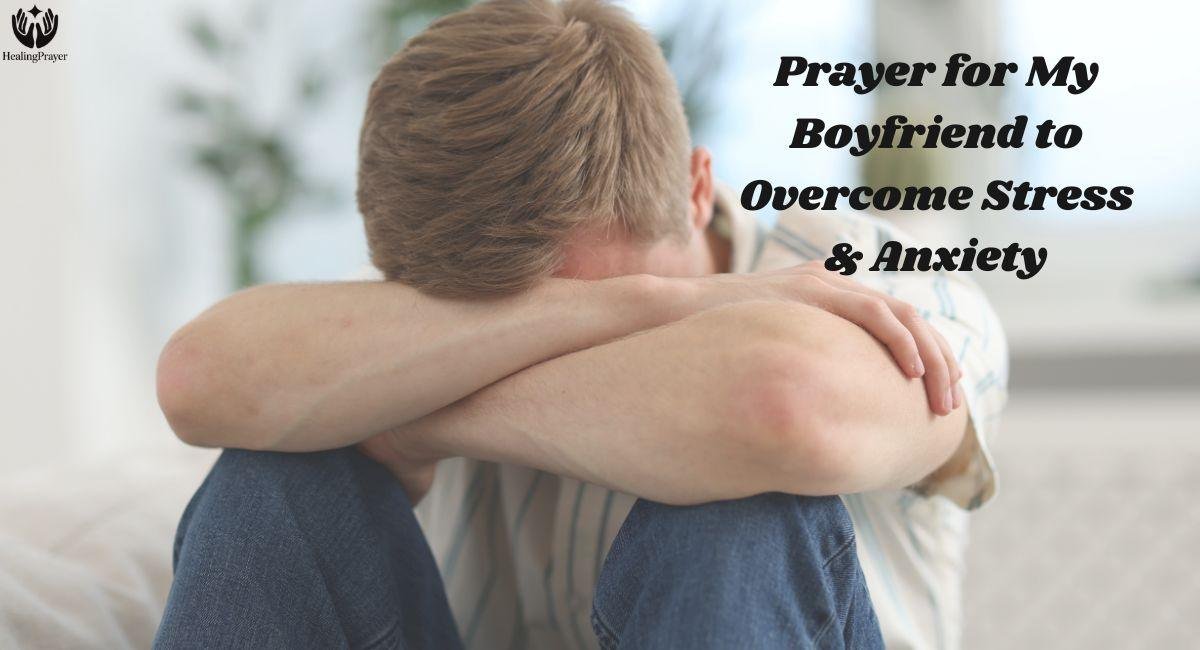 Prayer for My Boyfriend to Overcome Stress & Anxiety