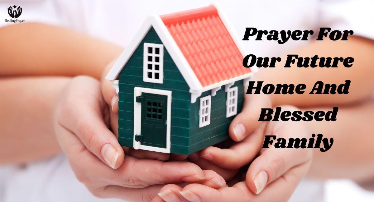 Prayer For Our Future Home And Blessed Family