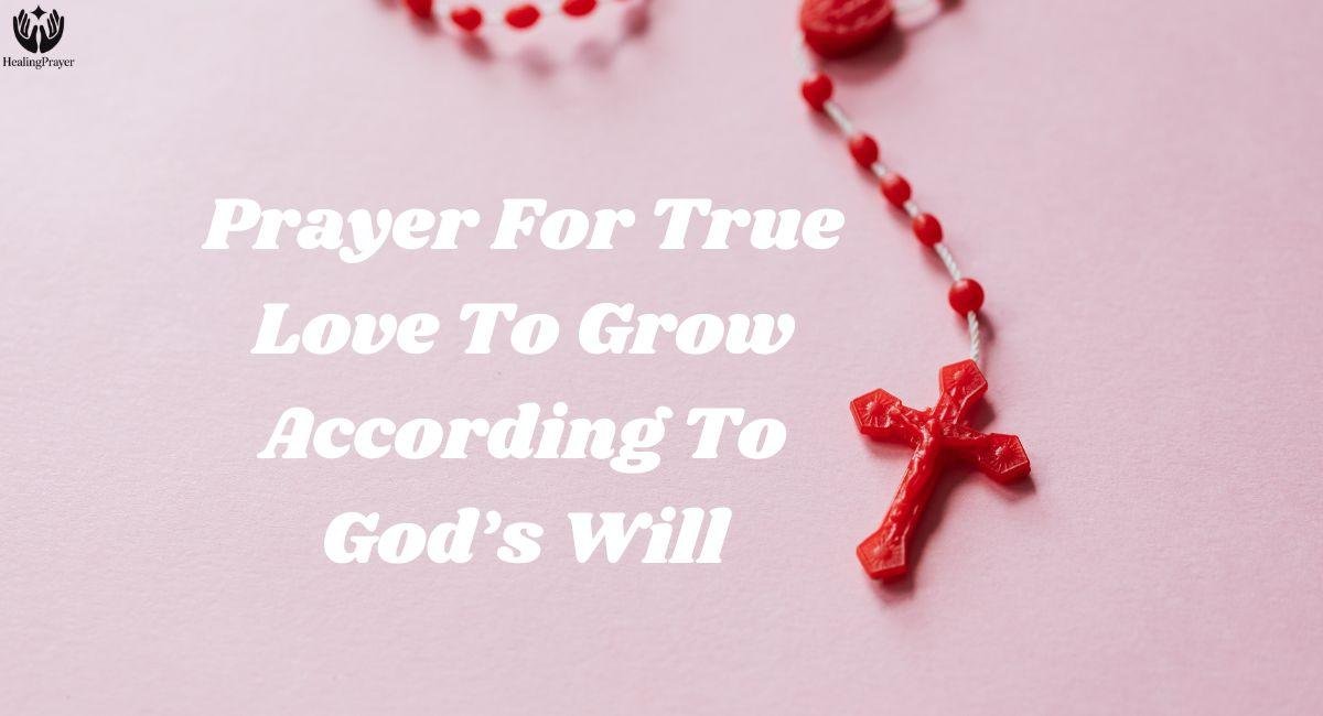 Prayer For True Love To Grow According To God’s Will