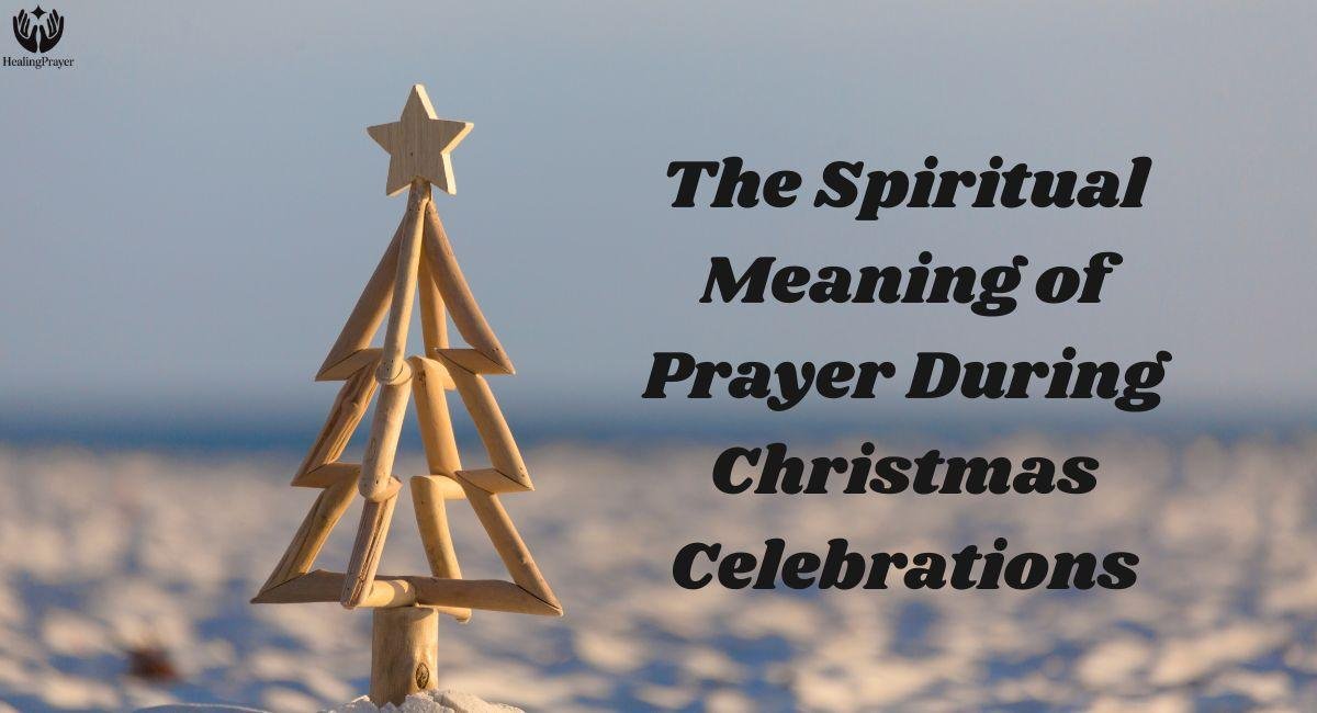 The Spiritual Meaning of Prayer During Christmas Celebrations