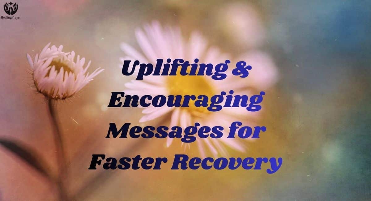 Uplifting & Encouraging Messages for Faster Recovery