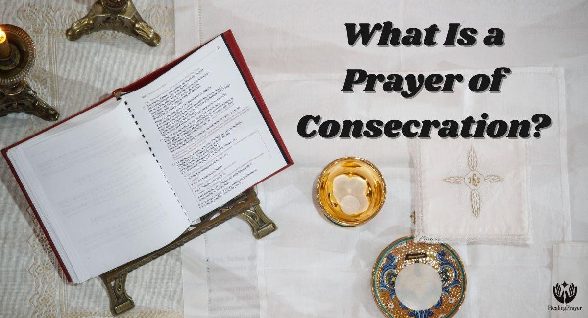 What Is a Prayer of Consecration?