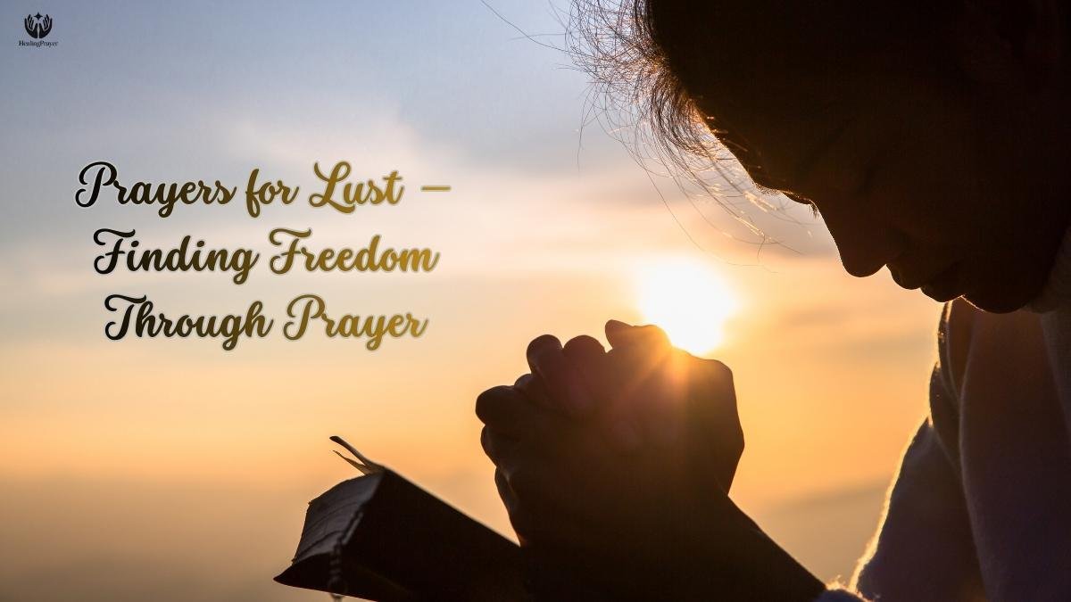 100+ Powerful Prayers for Lust with Bible Verses for Overcoming Sexual Temptation and Finding Freedom